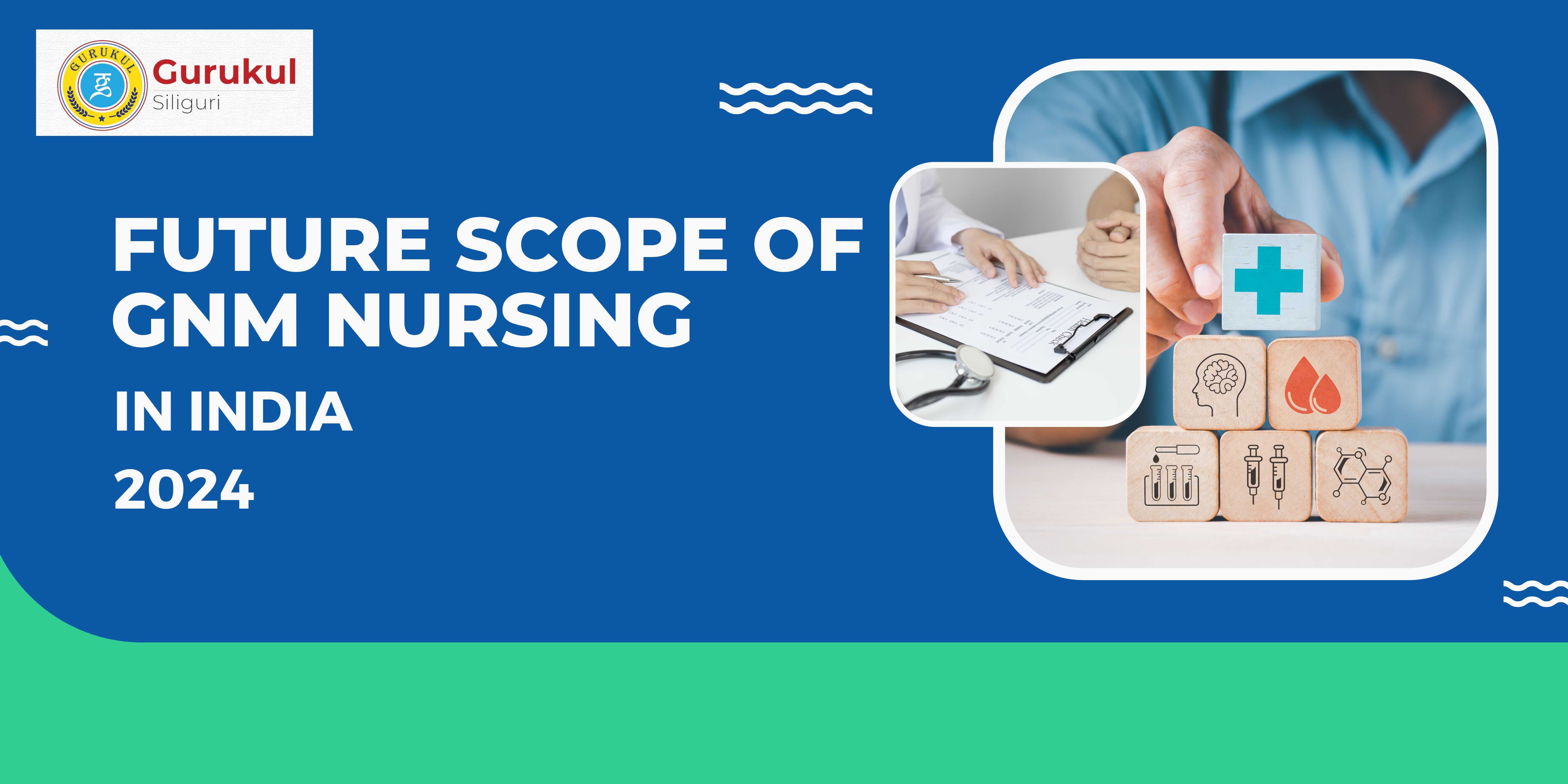 Future Scope of GNM Nursing in India 2024