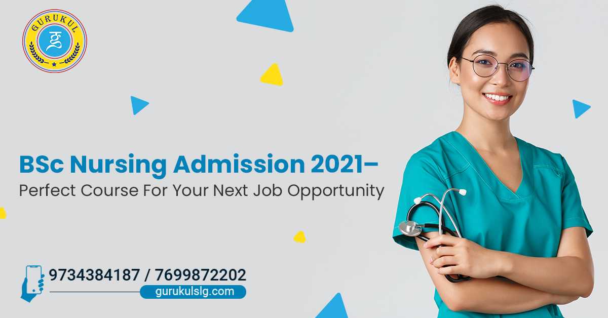 BSc Nursing Admission 2021– Perfect Course For Your Next Job Opportunity