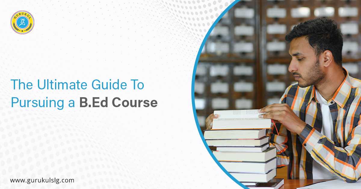 The Ultimate Guide To Pursuing A B.Ed Course