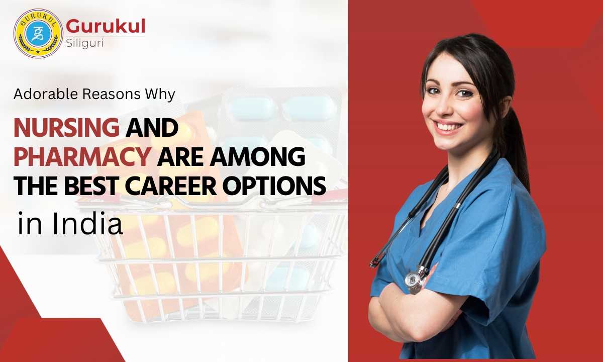 Reasons Why Nursing and Pharmacy Are Among The Best Career Options in India
