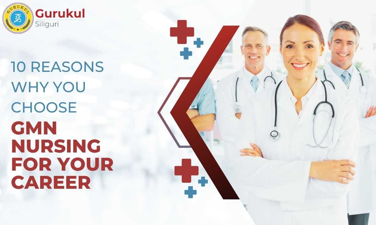 10 Reasons Why You Choose GMN Nursing For Your Career