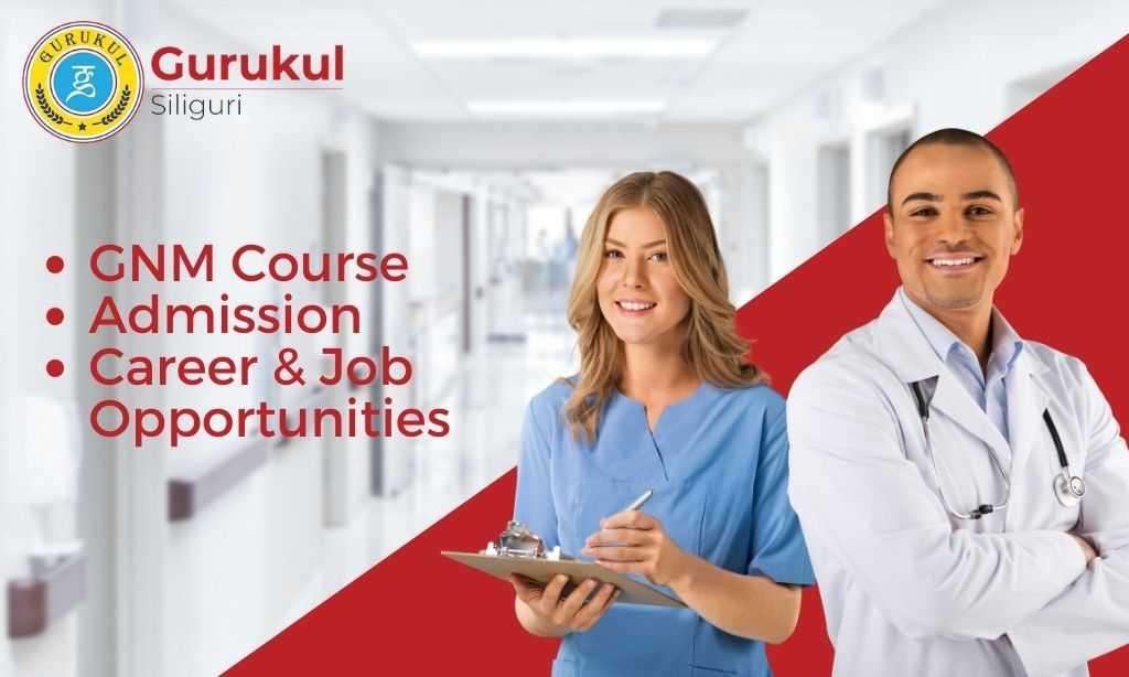 GNM Course, Admission, Career and Job Opportunities