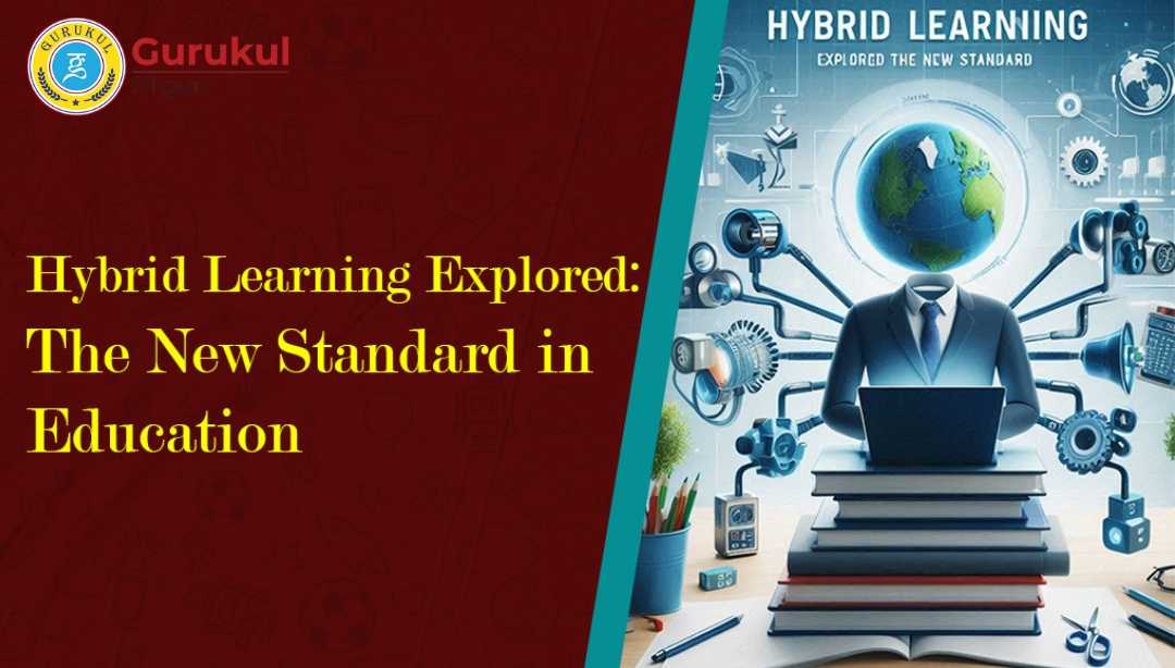 Hybrid Learning Explored: The New Standard in Education