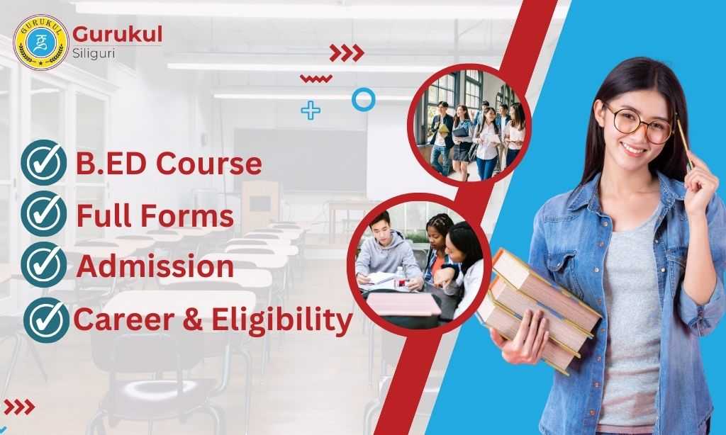 B.Ed Course, Full Forms, Admission, Career and Eligibility